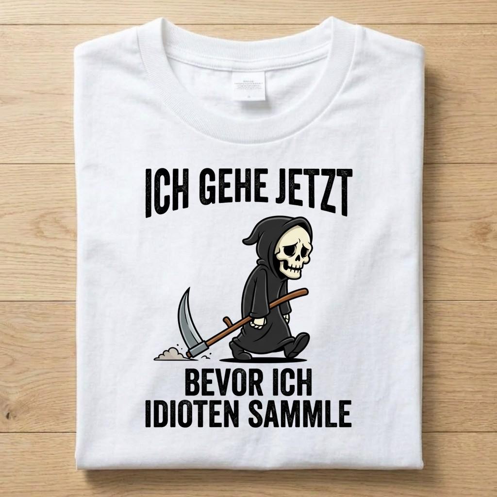 Ich Gehe Jetzt - Gute Laune T-Shirt Unisex
