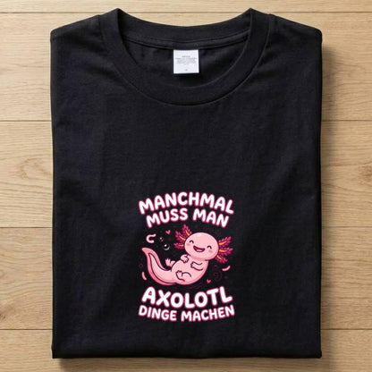 Axolotl Dinge - Gute Laune T-Shirt Unisex