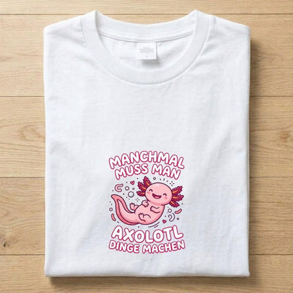 Axolotl Dinge - Gute Laune T-Shirt Unisex