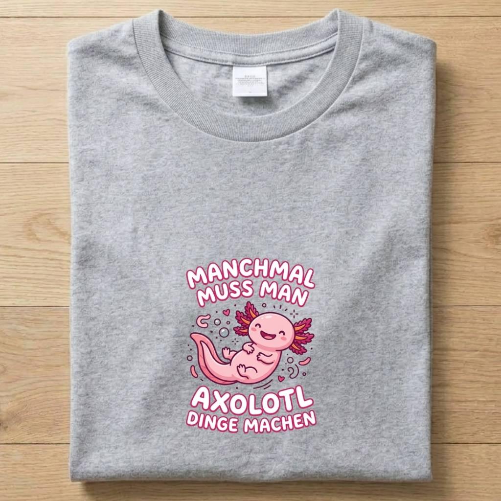 Axolotl Dinge - Gute Laune T-Shirt Unisex