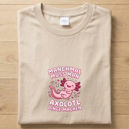 Axolotl Dinge - Gute Laune T-Shirt Unisex