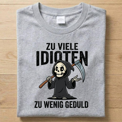 Zu viele Idioten - Gute Laune T-Shirt Unisex