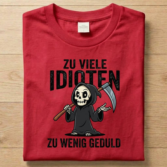Zu viele Idioten - Gute Laune T-Shirt Unisex