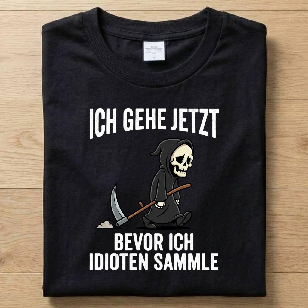 Ich Gehe Jetzt - Gute Laune T-Shirt Unisex