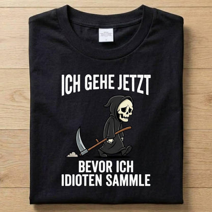 Ich Gehe Jetzt - Gute Laune T-Shirt Unisex