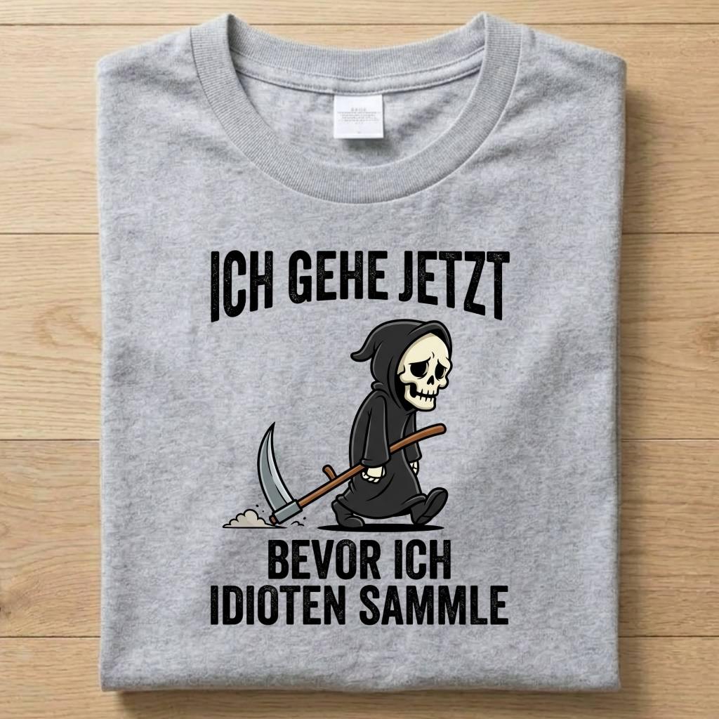 Ich Gehe Jetzt - Gute Laune T-Shirt Unisex