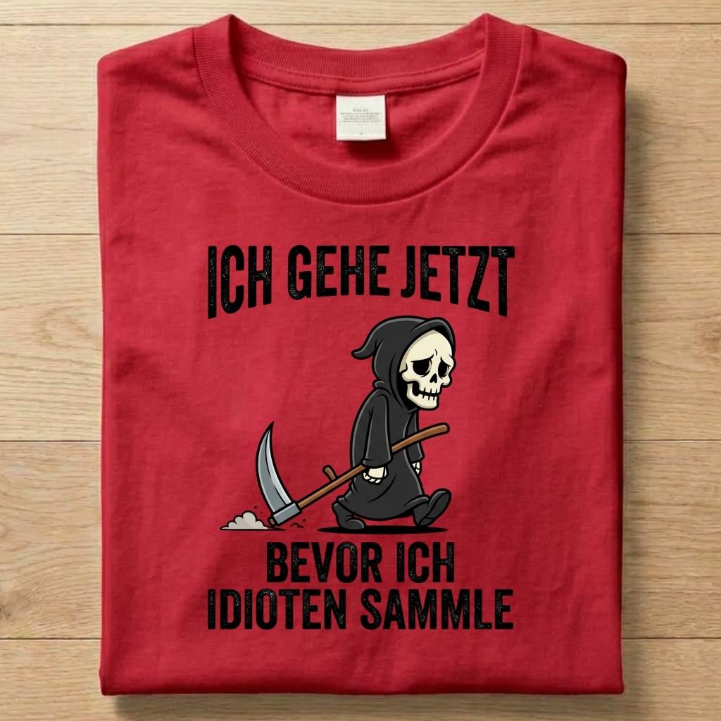 Ich Gehe Jetzt - Gute Laune T-Shirt Unisex