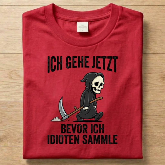 Ich Gehe Jetzt - Gute Laune T-Shirt Unisex