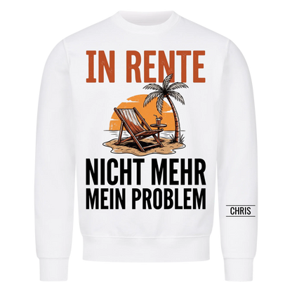 In Rente Nicht mehr mein Problem - Lustiges Geschenk zur Rente für Männer, Papa & Opa - Personalisiertes Shirt