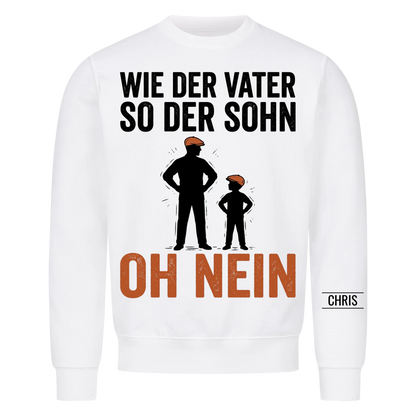 Wie der Vater so der Sohn Oh nein - Lustiges Geschenk für Papa, Ehemann & Männer - Personalisiertes Shirt