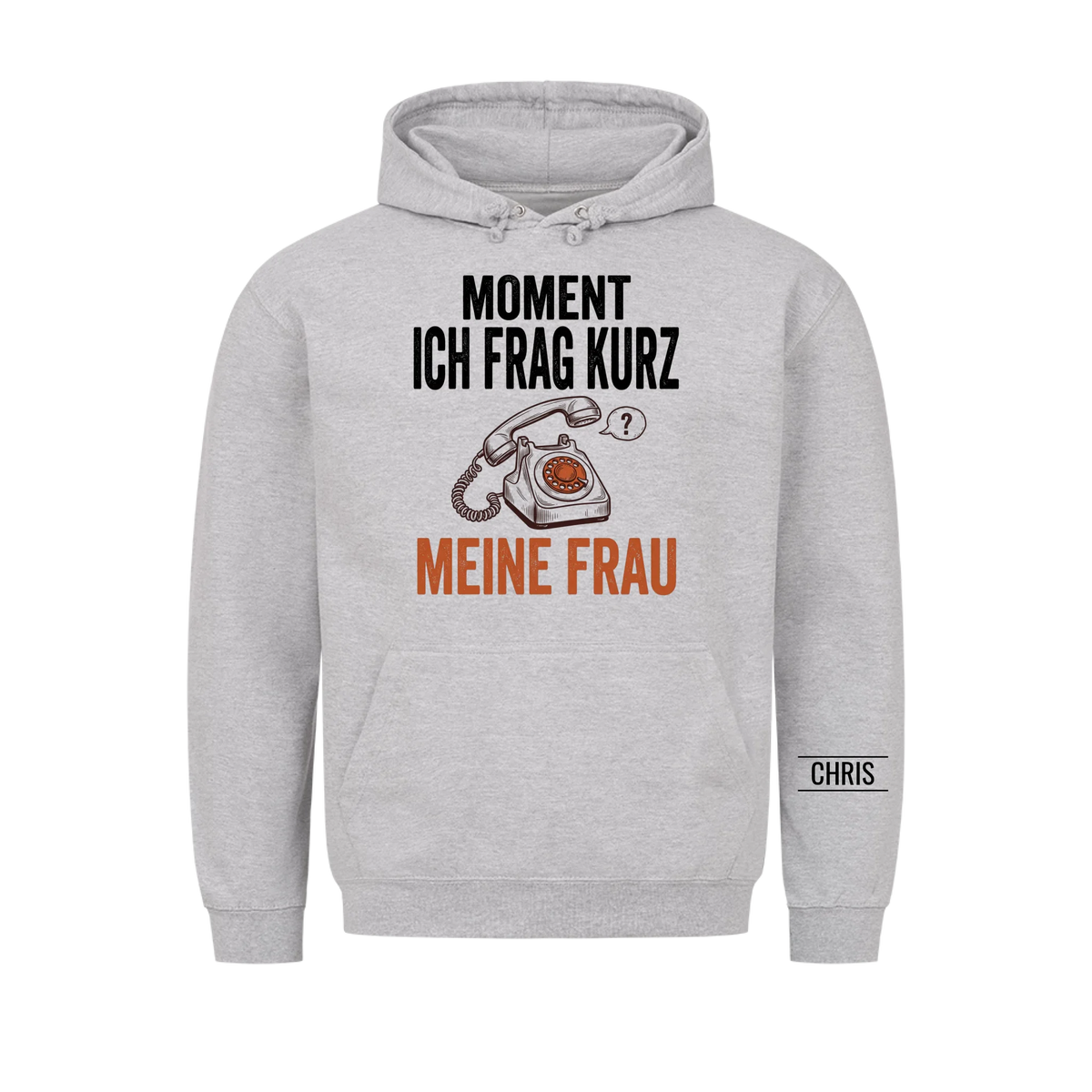 Moment Ich frag kurz meine Frau - Lustiges Geschenk für Ehemann, Männer & Papa - Personalisiertes Shirt