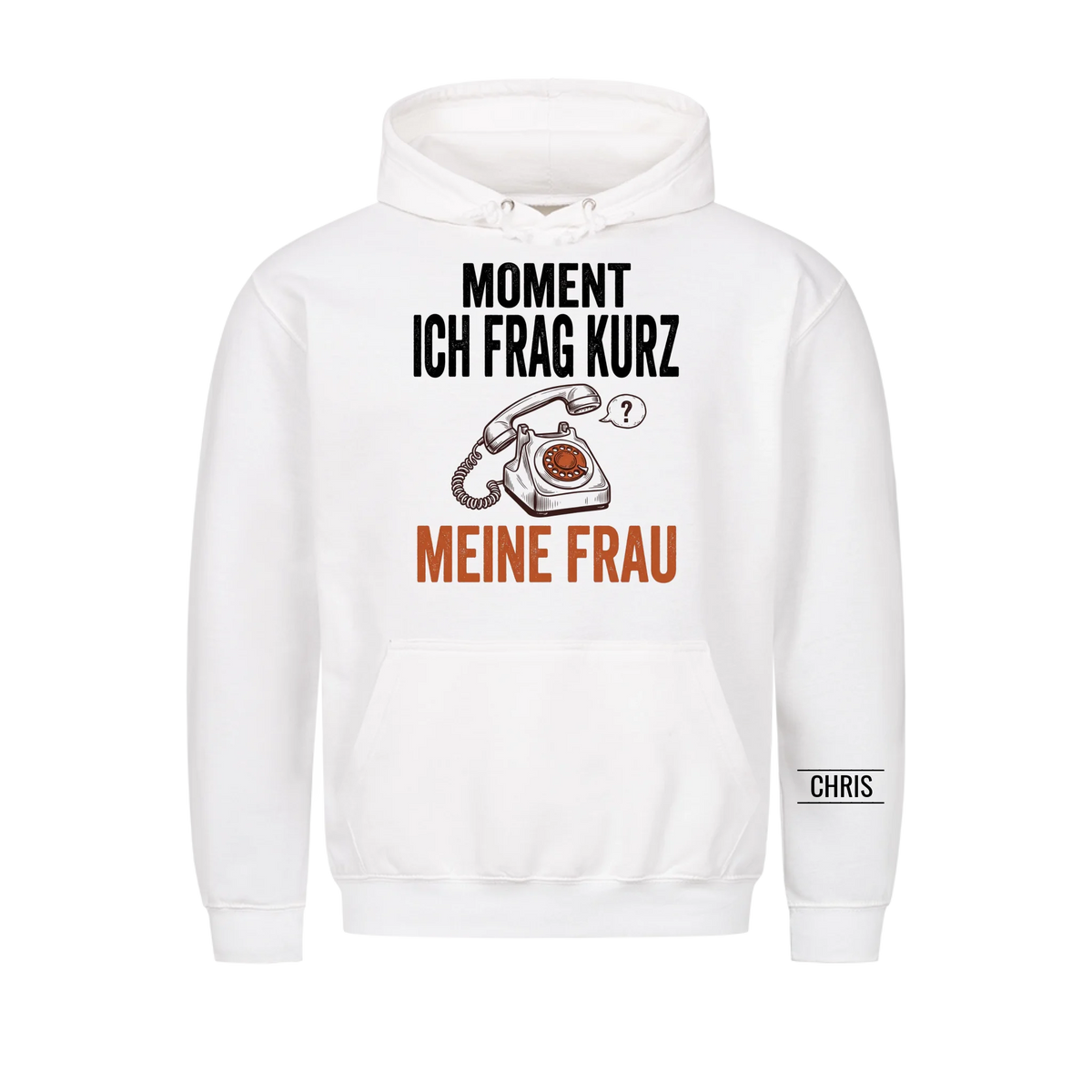 Moment Ich frag kurz meine Frau - Lustiges Geschenk für Ehemann, Männer & Papa - Personalisiertes Shirt