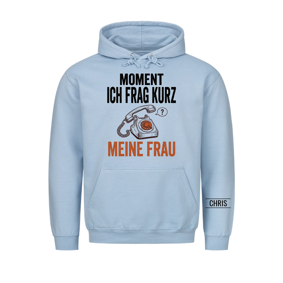 Moment Ich frag kurz meine Frau - Lustiges Geschenk für Ehemann, Männer & Papa - Personalisiertes Shirt