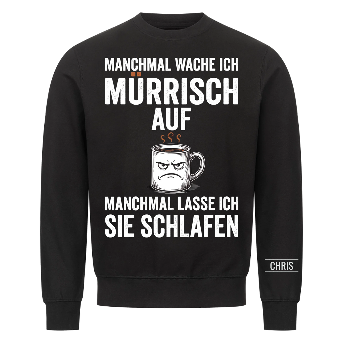 Manchmal wache ich mürrisch auf Manchmal lasse ich sie schlafen - Lustiges Geschenk für Ehemann, Männer & Papa - Personalisiertes Shirt