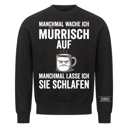 Manchmal wache ich mürrisch auf Manchmal lasse ich sie schlafen - Lustiges Geschenk für Ehemann, Männer & Papa - Personalisiertes Shirt