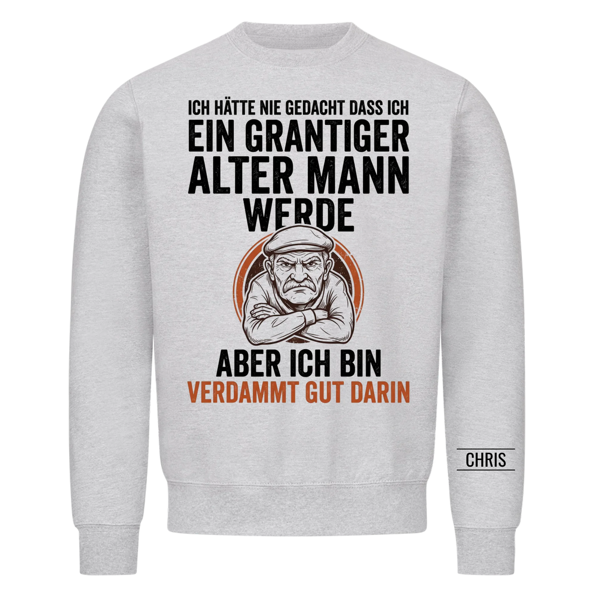 Ich hätte nie gedacht dass ich ein grantiger alter Mann werde Aber ich bin verdammt gut darin - Lustiges Geschenk für Männer, Papa & Opa - Personalisiertes Shirt