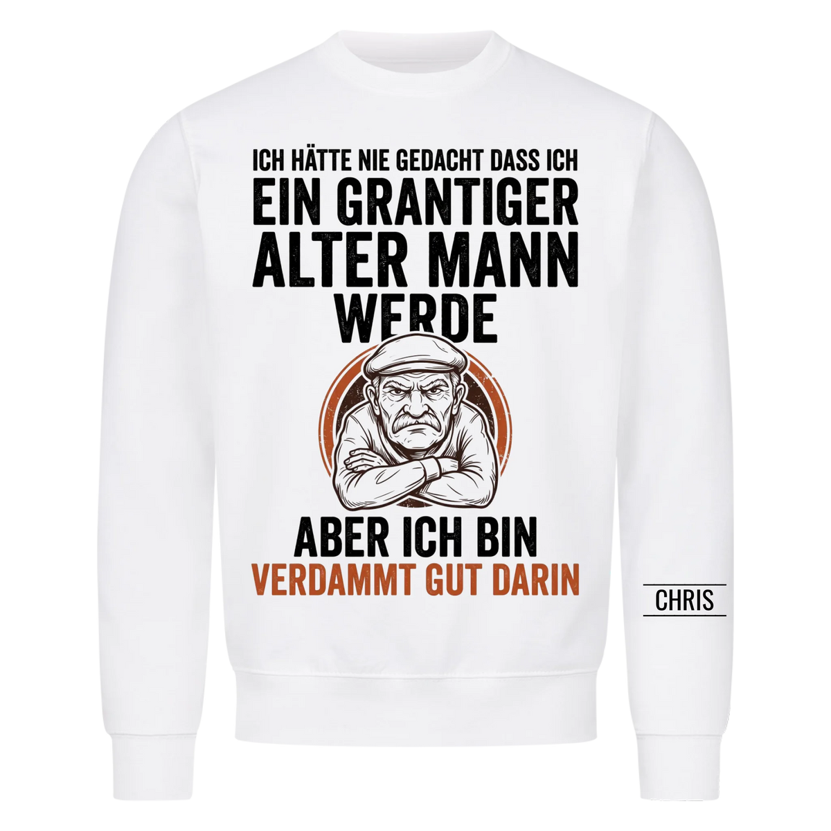 Ich hätte nie gedacht dass ich ein grantiger alter Mann werde Aber ich bin verdammt gut darin - Lustiges Geschenk für Männer, Papa & Opa - Personalisiertes Shirt