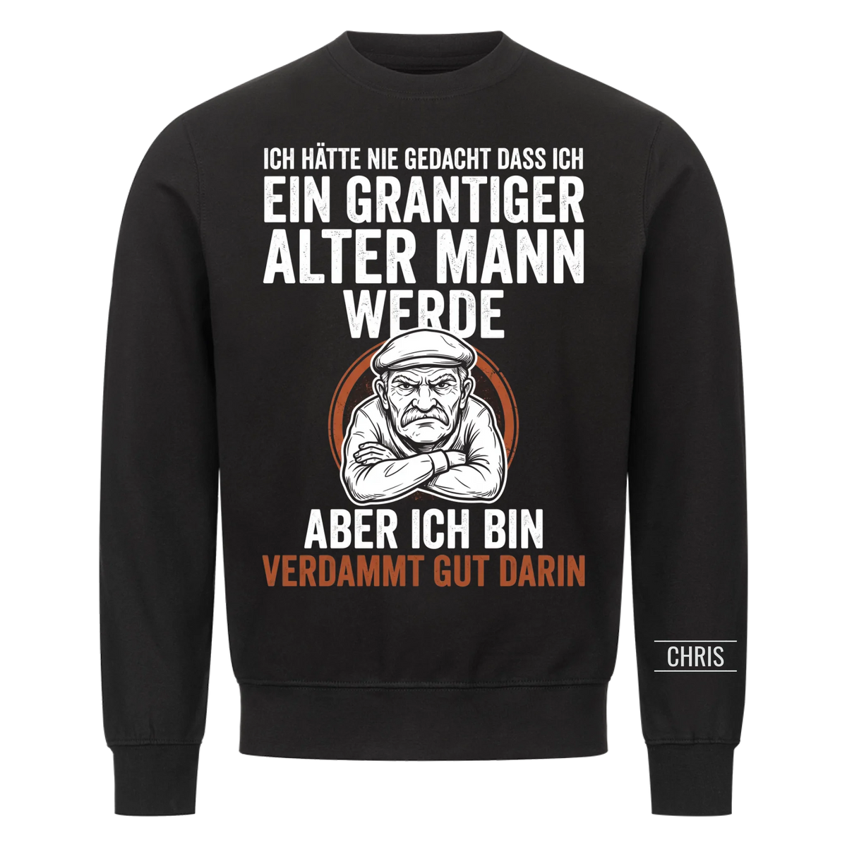 Ich hätte nie gedacht dass ich ein grantiger alter Mann werde Aber ich bin verdammt gut darin - Lustiges Geschenk für Männer, Papa & Opa - Personalisiertes Shirt