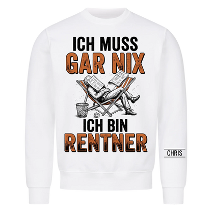 Ich muss gar nix Ich bin Rentner - Lustiges Geschenk zur Rente für Männer, Papa & Opa - Personalisiertes Shirt