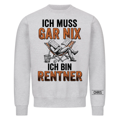 Ich muss gar nix Ich bin Rentner - Lustiges Geschenk zur Rente für Männer, Papa & Opa - Personalisiertes Shirt