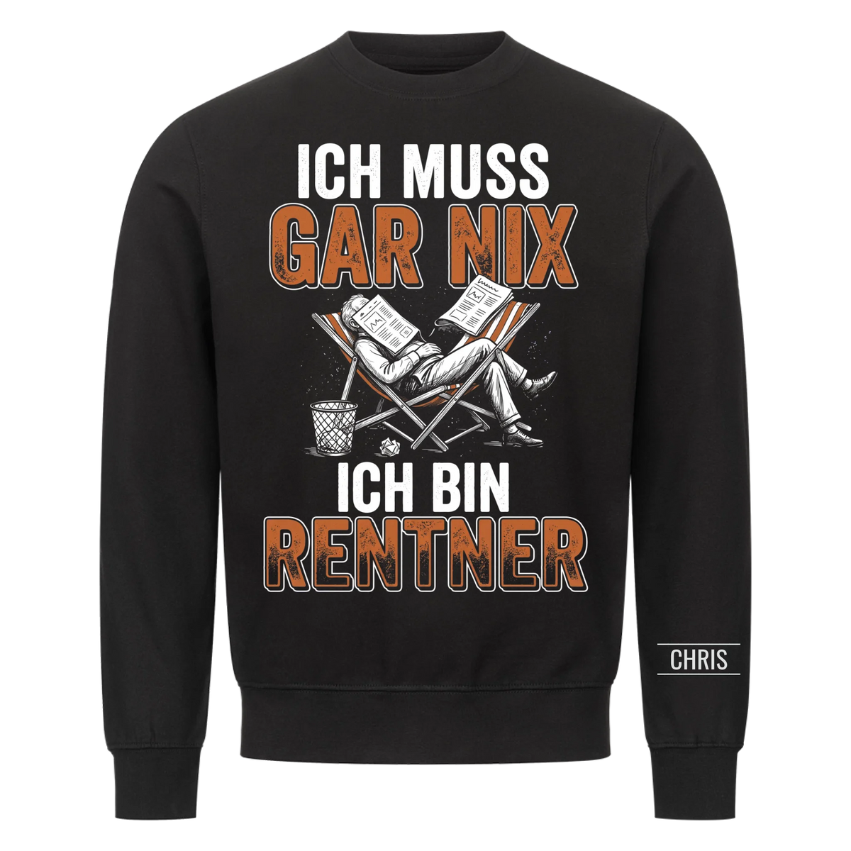 Ich muss gar nix Ich bin Rentner - Lustiges Geschenk zur Rente für Männer, Papa & Opa - Personalisiertes Shirt