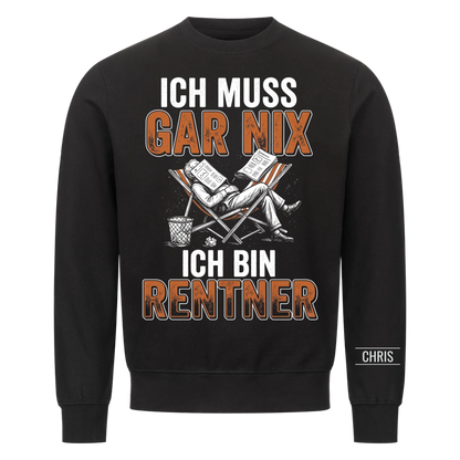 Ich muss gar nix Ich bin Rentner - Lustiges Geschenk zur Rente für Männer, Papa & Opa - Personalisiertes Shirt