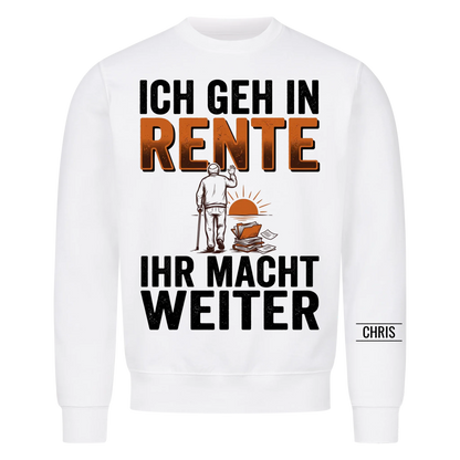 Ich geh in Rente Ihr macht weiter - Lustiges Geschenk zur Rente für Kollegen, Männer & Papa - Personalisiertes Shirt