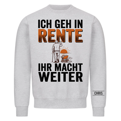 Ich geh in Rente Ihr macht weiter - Lustiges Geschenk zur Rente für Kollegen, Männer & Papa - Personalisiertes Shirt