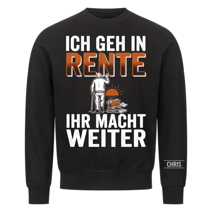 Ich geh in Rente Ihr macht weiter - Lustiges Geschenk zur Rente für Kollegen, Männer & Papa - Personalisiertes Shirt