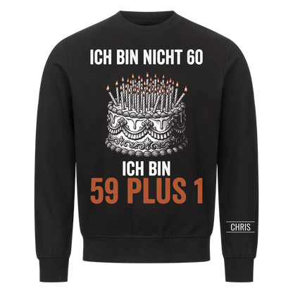 Ich bin nicht 60 Ich bin 59 plus 1 - Lustiges Geschenk zum 60. Geburtstag für Männer, Papa & Opa - Personalisiertes Shirt