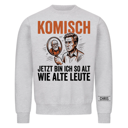 Komisch Jetzt bin ich so alt wie alte Leute - Lustiges Geschenk zum Geburtstag für Männer, Papa & Opa - Personalisiertes Shirt