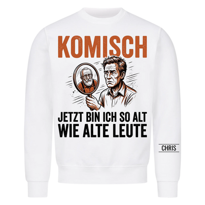 Komisch Jetzt bin ich so alt wie alte Leute - Lustiges Geschenk zum Geburtstag für Männer, Papa & Opa - Personalisiertes Shirt