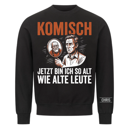 Komisch Jetzt bin ich so alt wie alte Leute - Lustiges Geschenk zum Geburtstag für Männer, Papa & Opa - Personalisiertes Shirt