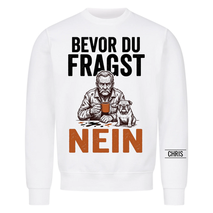 Bevor du fragst Nein - Lustiges Geschenk für Männer, Ehemann, Papa & Opa - Personalisiertes Shirt
