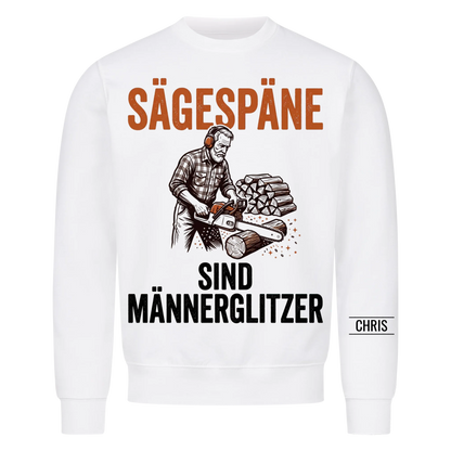 Sägespäne sind Männerglitzer - Lustiges Geschenk für Holzwerker, Männer, Papa & Opa - Personalisiertes Shirt