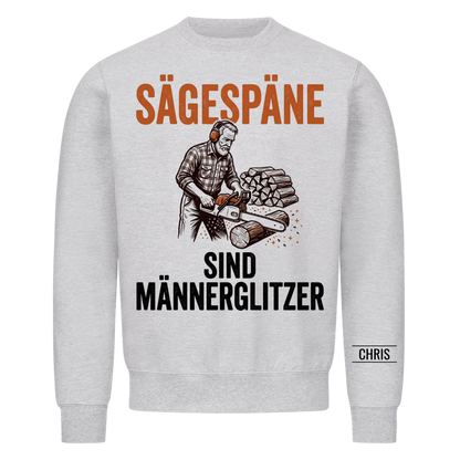 Sägespäne sind Männerglitzer - Lustiges Geschenk für Holzwerker, Männer, Papa & Opa - Personalisiertes Shirt