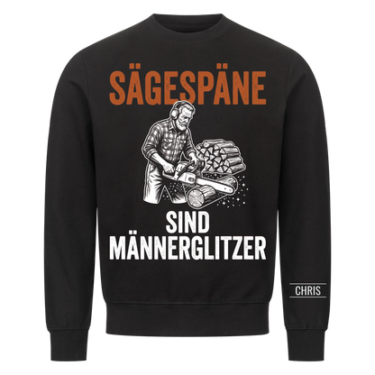 Sägespäne sind Männerglitzer - Lustiges Geschenk für Holzwerker, Männer, Papa & Opa - Personalisiertes Shirt