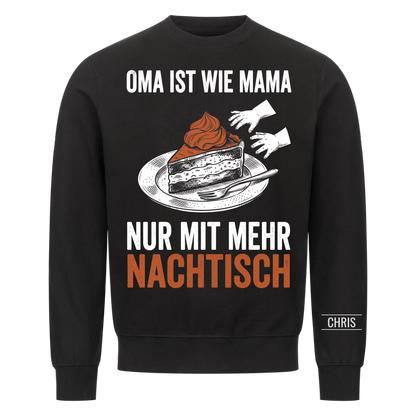 Oma ist wie Mama nur mit mehr Nachtisch - Geschenk für Oma, Omi & Großmutter - Personalisiertes Shirt