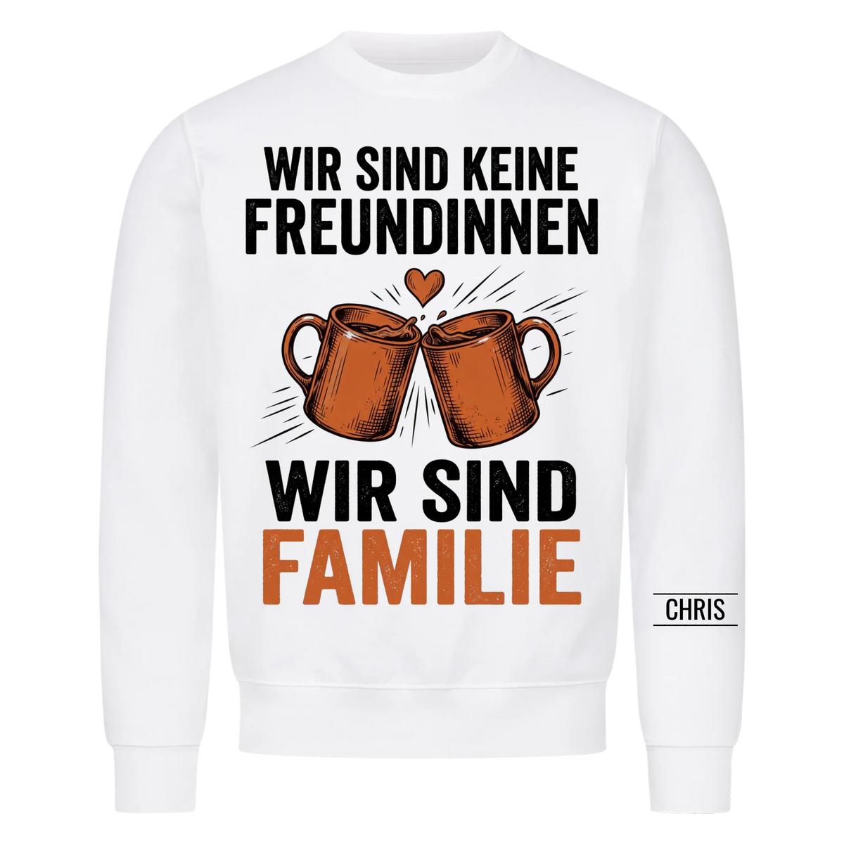 Wir sind keine Freundinnen Wir sind Familie - Geschenk für die beste Freundin - Personalisiertes Shirt