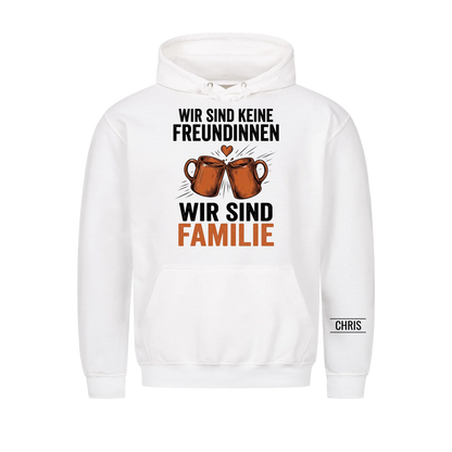 Wir sind keine Freundinnen Wir sind Familie - Geschenk für die beste Freundin - Personalisiertes Shirt