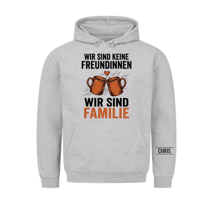 Wir sind keine Freundinnen Wir sind Familie - Geschenk für die beste Freundin - Personalisiertes Shirt