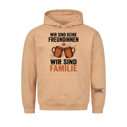Wir sind keine Freundinnen Wir sind Familie - Geschenk für die beste Freundin - Personalisiertes Shirt