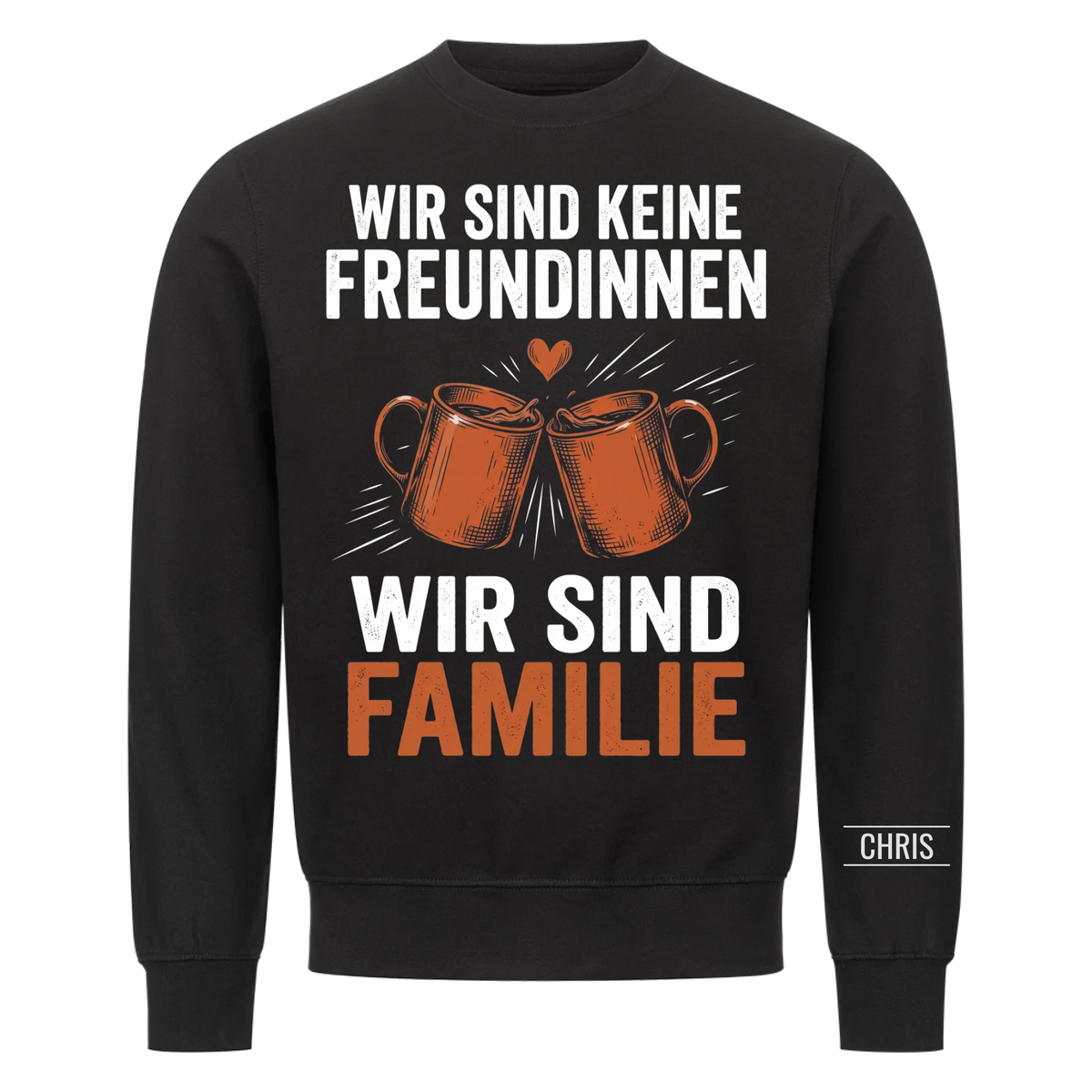 Wir sind keine Freundinnen Wir sind Familie - Geschenk für die beste Freundin - Personalisiertes Shirt