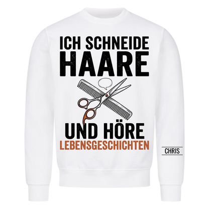 Ich schneide Haare und höre Lebensgeschichten - Geschenk für Friseurinnen & Friseure - Personalisiertes Shirt
