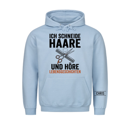 Ich schneide Haare und höre Lebensgeschichten - Geschenk für Friseurinnen & Friseure - Personalisiertes Shirt