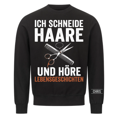 Ich schneide Haare und höre Lebensgeschichten - Geschenk für Friseurinnen & Friseure - Personalisiertes Shirt