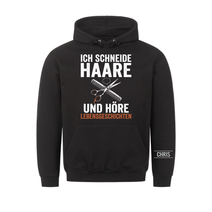 Ich schneide Haare und höre Lebensgeschichten - Geschenk für Friseurinnen & Friseure - Personalisiertes Shirt