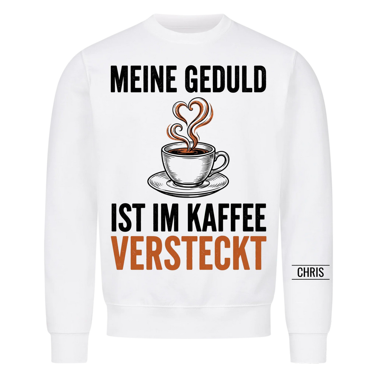 Meine Geduld ist im Kaffee versteckt - Lustiges Geschenk für Frauen, Kolleginnen & Mamas - Personalisiertes Shirt