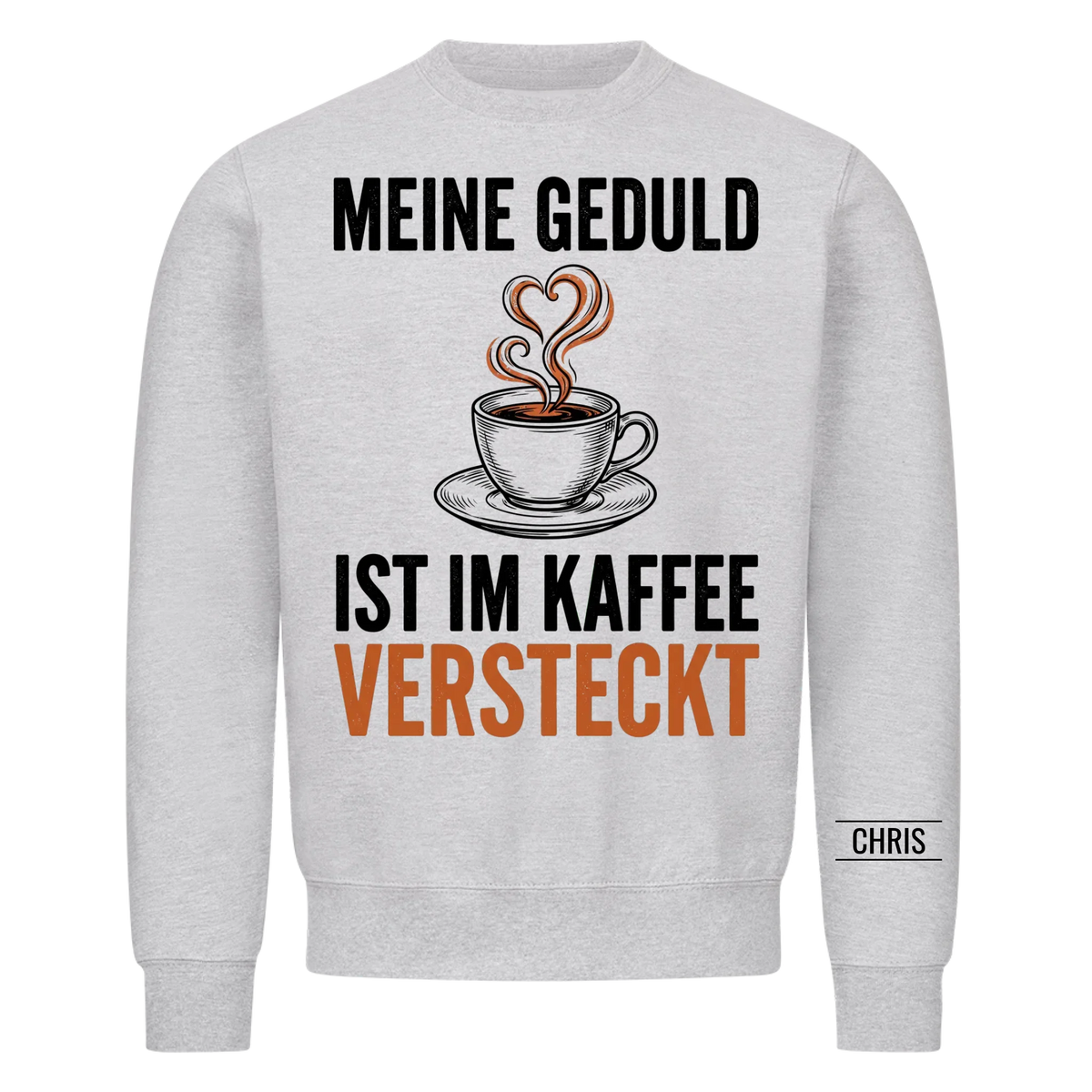 Meine Geduld ist im Kaffee versteckt - Lustiges Geschenk für Frauen, Kolleginnen & Mamas - Personalisiertes Shirt