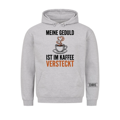 Meine Geduld ist im Kaffee versteckt - Lustiges Geschenk für Frauen, Kolleginnen & Mamas - Personalisiertes Shirt